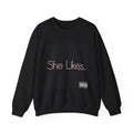 "She Likes"  Crewneck Sweatshirt
