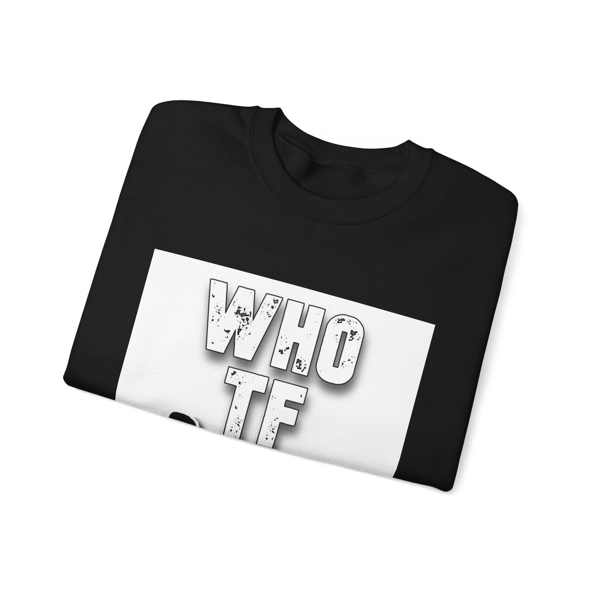 "Who TF" Crewneck Sweatshirt
